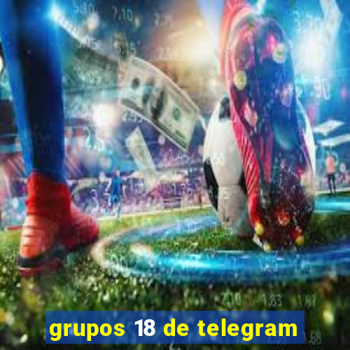 grupos 18 de telegram